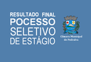 Resultado Final do Porcesso Seletivo de Estágio Resultado Final do Porcesso Seletivo de Estágio